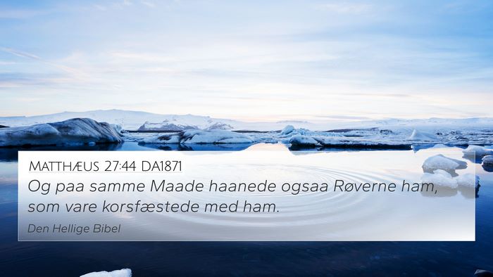 Matthæus 27:44 DA1871 Bible Verse Image