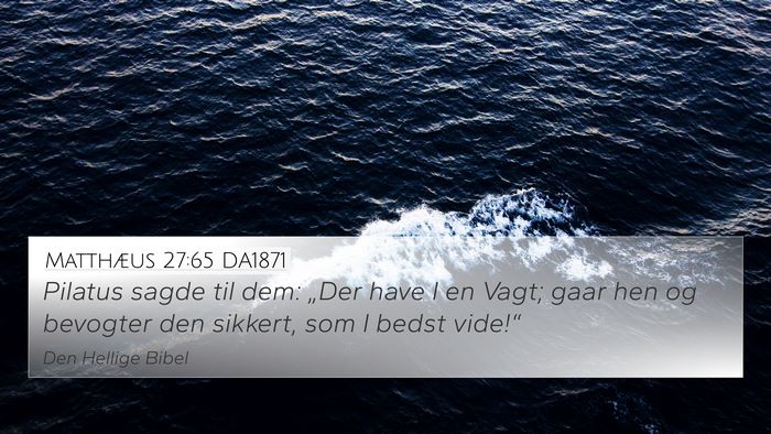 Matthæus 27:65 DA1871 Bible Verse Image