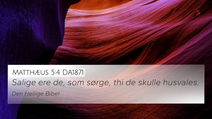 Matthæus 5:4 DA1871 4K Wallpaper - Salige ere de, som sørge, thi de skulle - 4K Wallpaper Bible Verse
