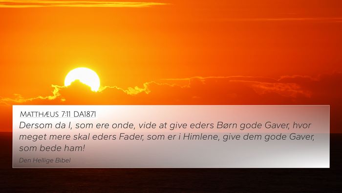 Matthæus 7:11 DA1871 4K Wallpaper - Dersom da I, som ere onde, vide at give eders - 4K Wallpaper Bible Verse
