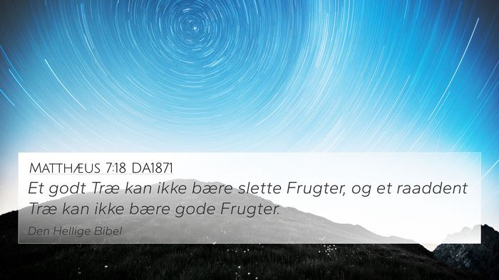Matthæus 7:18 DA1871 4K Wallpaper - Et godt Træ kan ikke bære slette Frugter, og et - 4K Wallpaper Bible Verse