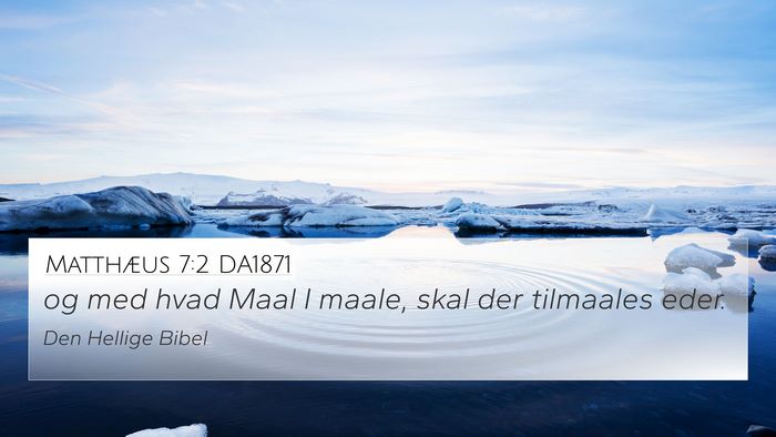 Matthæus 7:2 DA1871 4K Wallpaper - og med hvad Maal I maale, skal der tilmaales - 4K Wallpaper Bible Verse