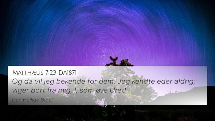 Matthæus 7:23 DA1871 4K Wallpaper - Og da vil jeg bekende for dem: Jeg kendte eder - 4K Wallpaper Bible Verse