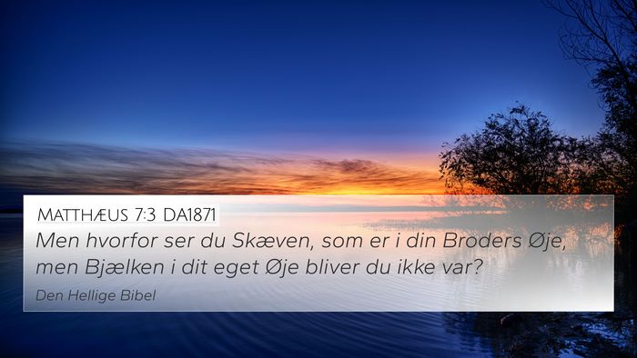 Matthæus 7:3 DA1871 4K Wallpaper - Men hvorfor ser du Skæven, som er i din Broders - 4K Wallpaper Bible Verse