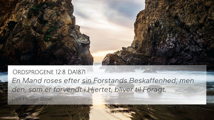 Ordsprogene 12:8 DA1871 4K Wallpaper - En Mand roses efter sin Forstands Beskaffenhed; - 4K Wallpaper Bible Verse