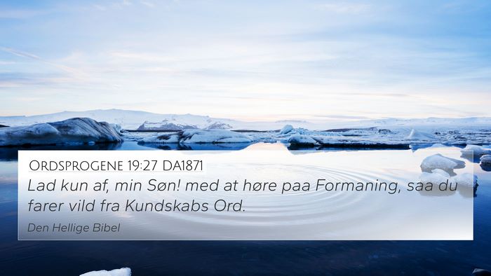 Ordsprogene 19:27 DA1871 4K Wallpaper - Lad kun af, min Søn! med at høre paa Formaning, - 4K Wallpaper Bible Verse