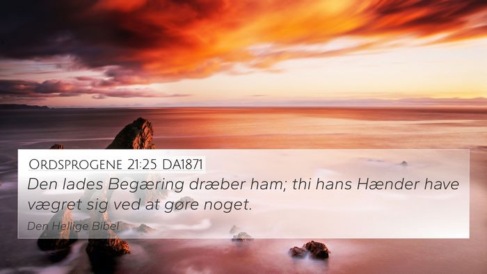 Ordsprogene 21:25 DA1871 Bible Verse Image