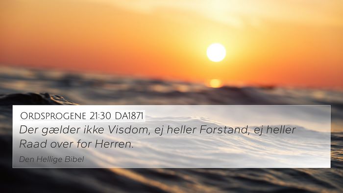 Ordsprogene 21:30 DA1871 Bible Verse Image