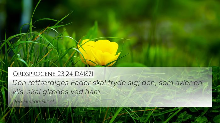 Ordsprogene 23:24 DA1871 Bible Verse Image