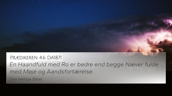 Prædikeren 4:6 DA1871 4K Wallpaper - En Haandfuld med Ro er bedre end begge Næver - 4K Wallpaper Bible Verse