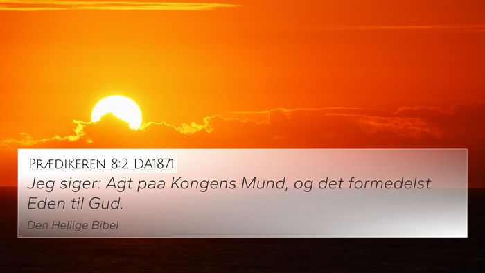 Prædikeren 8:2 DA1871 Bible Verse Image