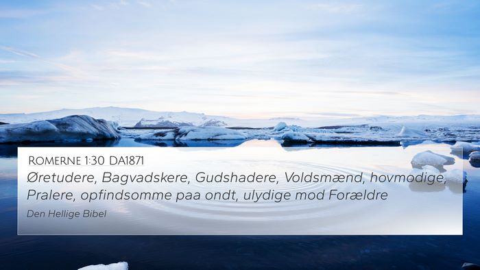 Romerne 1:30 DA1871 4K Wallpaper - Øretudere, Bagvadskere, Gudshadere, Voldsmænd, - 4K Wallpaper Bible Verse