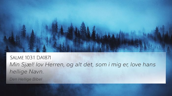 Salme 103:1 DA1871 4K Wallpaper - Min Sjæl! lov Herren, og alt det, som i mig er, - 4K Wallpaper Bible Verse