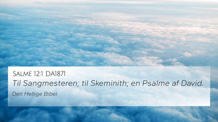 Salme 12:1 DA1871 4K Wallpaper - Til Sangmesteren; til Skeminith; en Psalme af - 4K Wallpaper Bible Verse