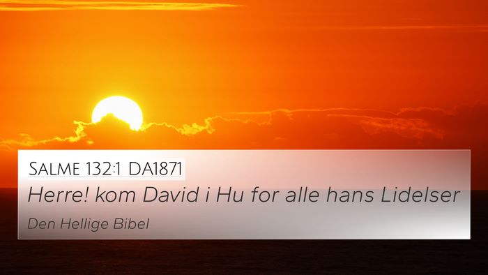 Salme 132:1 DA1871 4K Wallpaper - Herre! kom David i Hu for alle hans - 4K Wallpaper Bible Verse