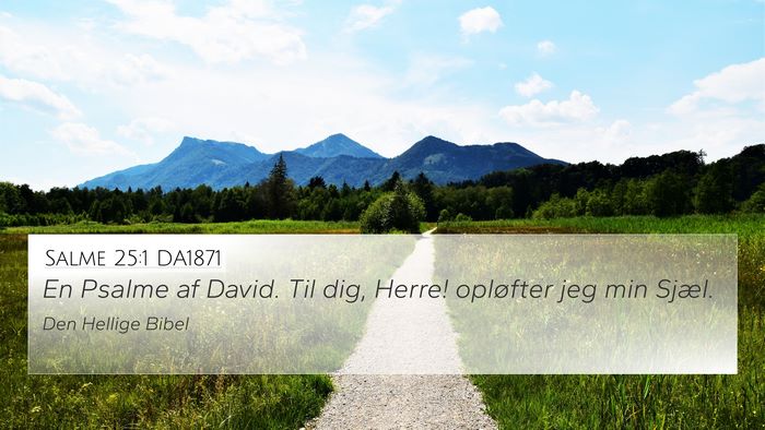Salme 25:1 DA1871 4K Wallpaper - En Psalme af David. Til dig, Herre! opløfter jeg - 4K Wallpaper Bible Verse
