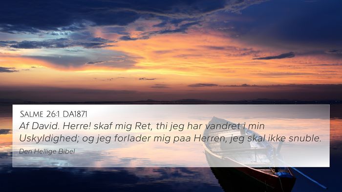 Salme 26:1 DA1871 4K Wallpaper - Af David. Herre! skaf mig Ret, thi jeg har - 4K Wallpaper Bible Verse