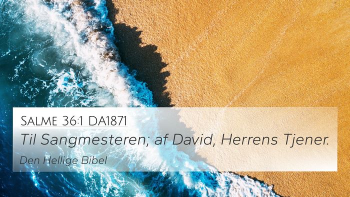 Salme 36:1 DA1871 4K Wallpaper - Til Sangmesteren; af David, Herrens - 4K Wallpaper Bible Verse