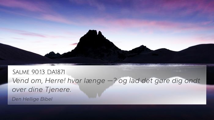 Salme 90:13 DA1871 Bible Verse Image