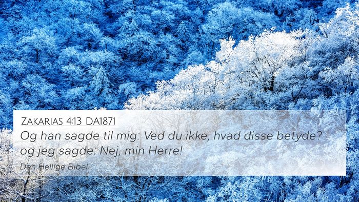 Zakarias 4:13 DA1871 4K Wallpaper - Og han sagde til mig: Ved du ikke, hvad disse - 4K Wallpaper Bible Verse