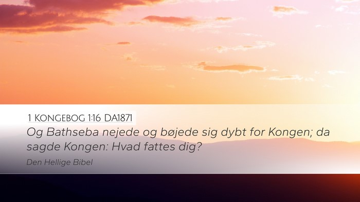 1 Kongebog 1:16 DA1871 Bible Verse Image