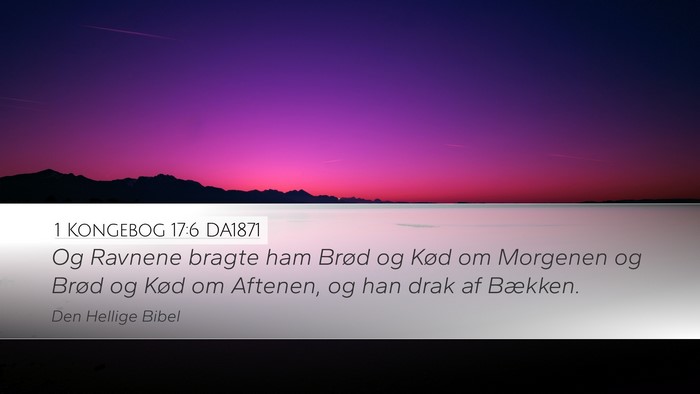 1 Kongebog 17:6 DA1871 Bible Verse Image