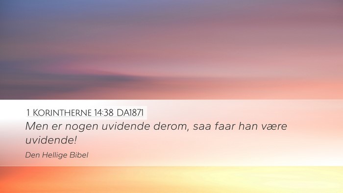 1 Korintherne 14:38 DA1871 Desktop Wallpaper - Men er nogen uvidende derom, saa faar han være - Desktop Bible Verse Wallpaper