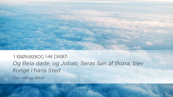 1 Krønikebog 1:44 DA1871 Desktop Wallpaper - Og Bela døde, og Jobab, Seras Søn af Bozra, - Desktop Bible Verse Wallpaper