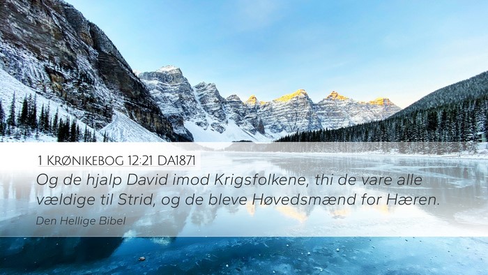 1 Krønikebog 12:21 DA1871 Desktop Wallpaper - Og de hjalp David imod Krigsfolkene, thi de vare - Desktop Bible Verse Wallpaper