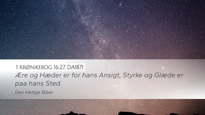 1 Krønikebog 16:27 DA1871 Bible Verse Image