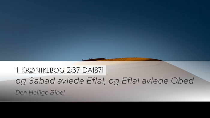 1 Krønikebog 2:37 DA1871 Desktop Wallpaper - og Sabad avlede Eflal, og Eflal avlede - Desktop Bible Verse Wallpaper