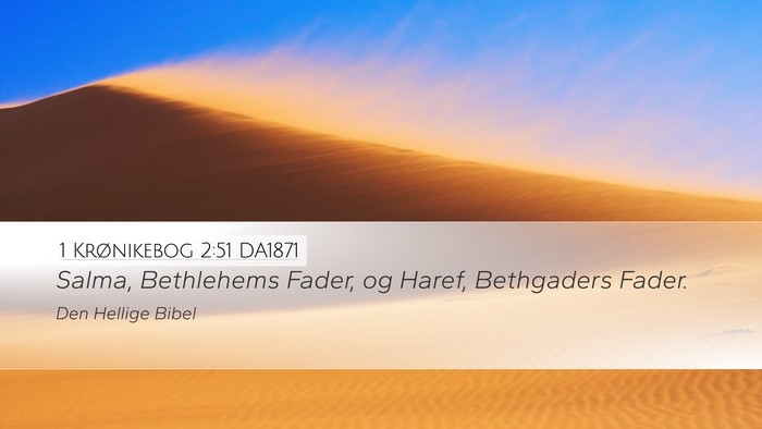 1 Krønikebog 2:51 DA1871 Desktop Wallpaper - Salma, Bethlehems Fader, og Haref, Bethgaders - Desktop Bible Verse Wallpaper