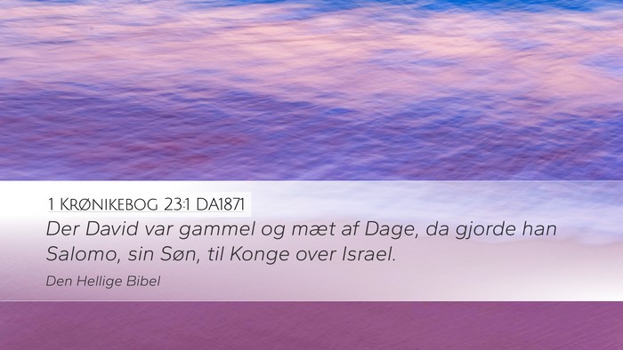 1 Krønikebog 23:1 DA1871 Bible Verse Image