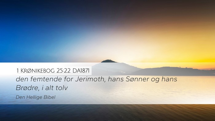 1 Krønikebog 25:22 DA1871 Bible Verse Image