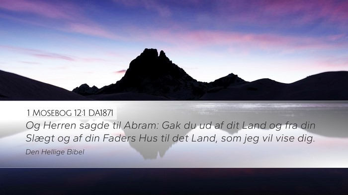 1 Mosebog 12:1 DA1871 Desktop Wallpaper - Og Herren sagde til Abram: Gak du ud af dit Land - Desktop Bible Verse Wallpaper