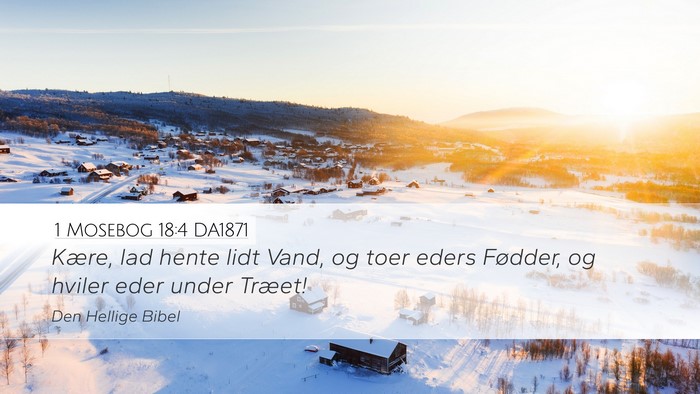 1 Mosebog 18:4 DA1871 Bible Verse Image