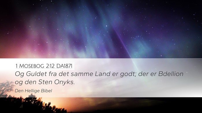 1 Mosebog 2:12 DA1871 Bible Verse Image