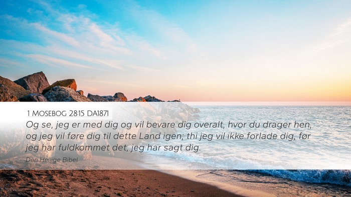 1 Mosebog 28:15 DA1871 Desktop Wallpaper - Og se, jeg er med dig og vil bevare dig overalt, - Desktop Bible Verse Wallpaper