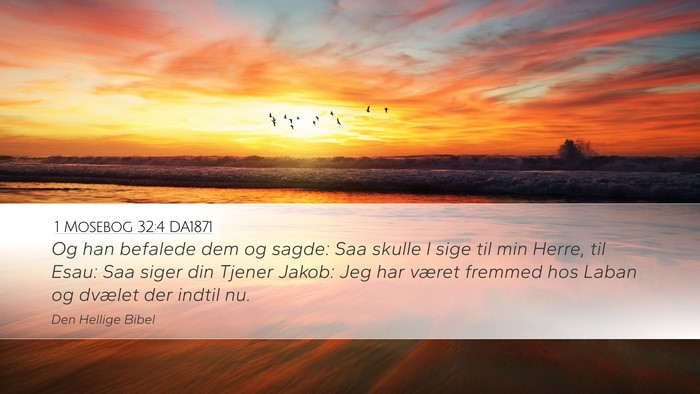 1 Mosebog 32:4 DA1871 Desktop Wallpaper - Og han befalede dem og sagde: Saa skulle I sige - Desktop Bible Verse Wallpaper