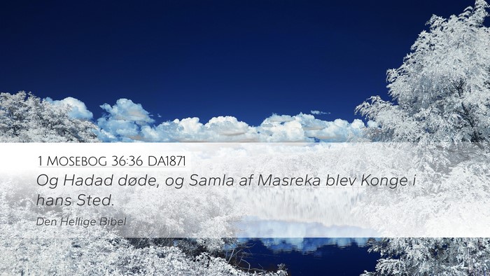 1 Mosebog 36:36 DA1871 Desktop Wallpaper - Og Hadad døde, og Samla af Masreka blev Konge i - Desktop Bible Verse Wallpaper