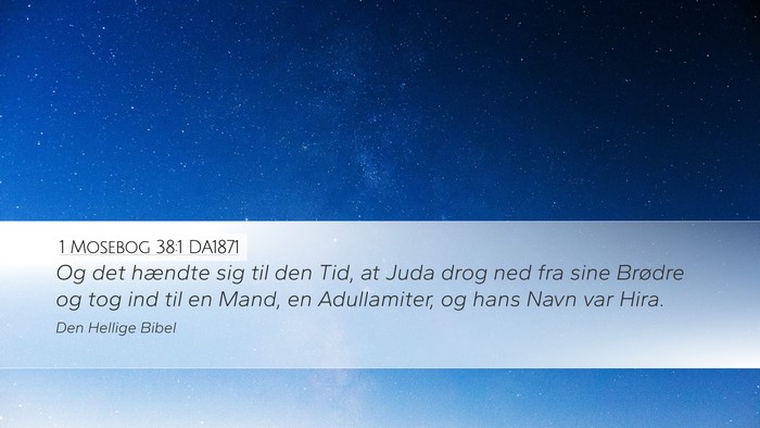 1 Mosebog 38:1 DA1871 Desktop Wallpaper - Og det hændte sig til den Tid, at Juda drog ned - Desktop Bible Verse Wallpaper