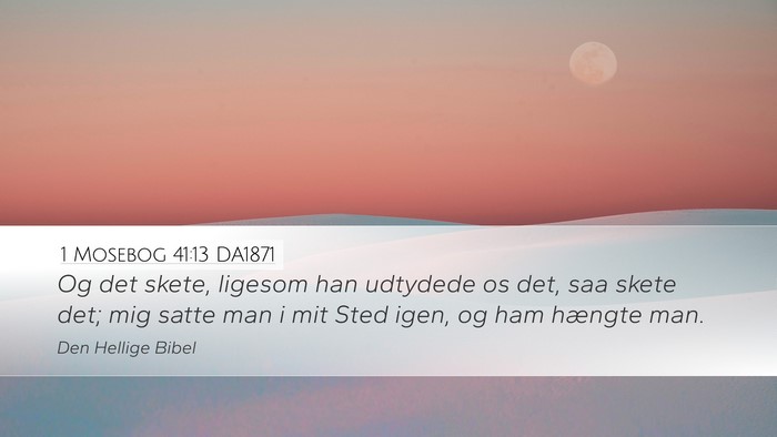1 Mosebog 41:13 DA1871 Desktop Wallpaper - Og det skete, ligesom han udtydede os det, saa - Desktop Bible Verse Wallpaper