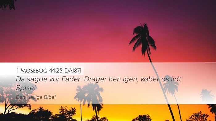 1 Mosebog 44:25 DA1871 Desktop Wallpaper - Da sagde vor Fader: Drager hen igen, køber os - Desktop Bible Verse Wallpaper