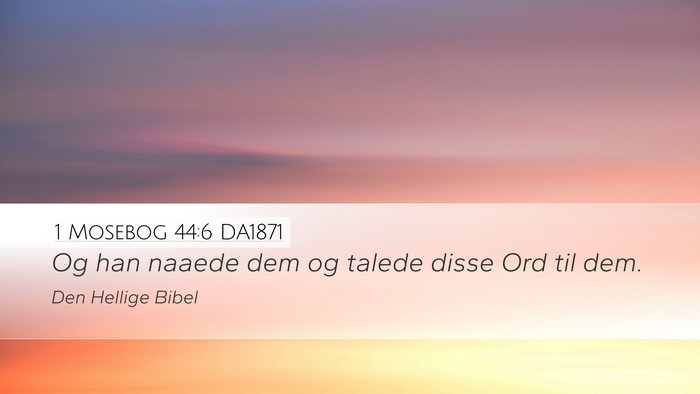 1 Mosebog 44:6 DA1871 Desktop Wallpaper - Og han naaede dem og talede disse Ord til - Desktop Bible Verse Wallpaper