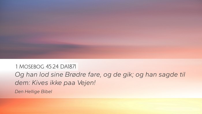 1 Mosebog 45:24 DA1871 Bible Verse Image