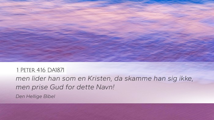 1 Peter 4:16 DA1871 Desktop Wallpaper - men lider han som en Kristen, da skamme han sig - Desktop Bible Verse Wallpaper
