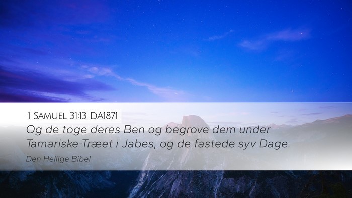 1 Samuel 31:13 DA1871 Desktop Wallpaper - Og de toge deres Ben og begrove dem under - Desktop Bible Verse Wallpaper