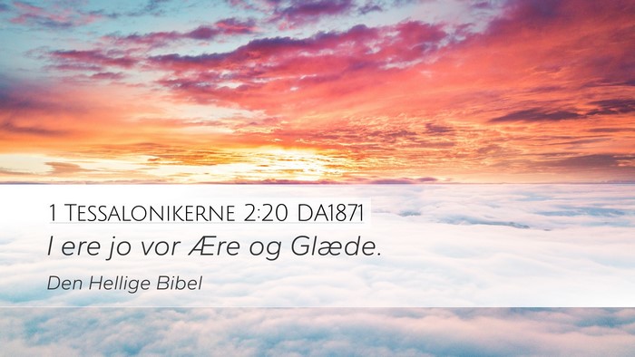 1 Tessalonikerne 2:20 DA1871 Desktop Wallpaper - I ere jo vor Ære og - Desktop Bible Verse Wallpaper