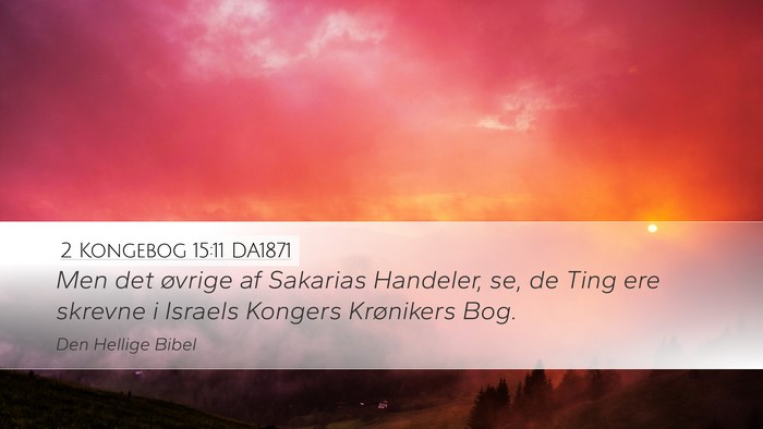 2 Kongebog 15:11 DA1871 Desktop Wallpaper - Men det øvrige af Sakarias Handeler, se, de Ting - Desktop Bible Verse Wallpaper
