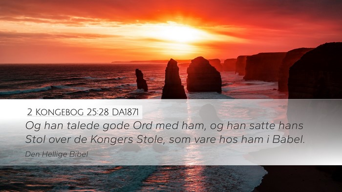 2 Kongebog 25:28 DA1871 Desktop Wallpaper - Og han talede gode Ord med ham, og han satte hans - Desktop Bible Verse Wallpaper